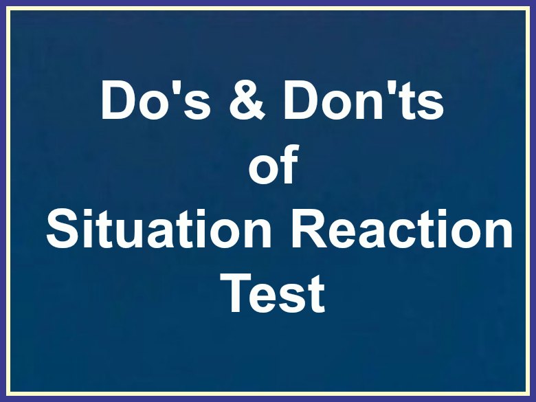 Do's and Don'ts of Situation Reaction Test