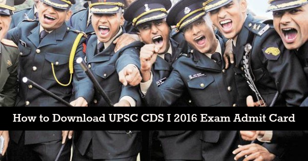 How to Download UPSC CDS I 2016 Exam Admit Card