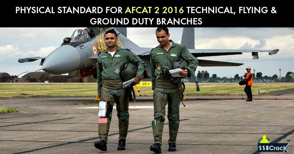 Physical Standard for AFCAT 2 2016 Technical, Flying and Ground Duty Branches