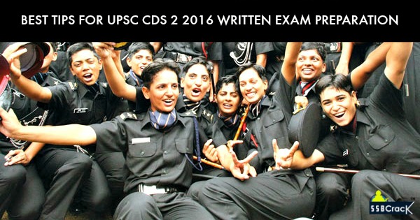 BEST TIPS FOR UPSC CDS 1 2016 WRITTEN EXAM PREPARATION