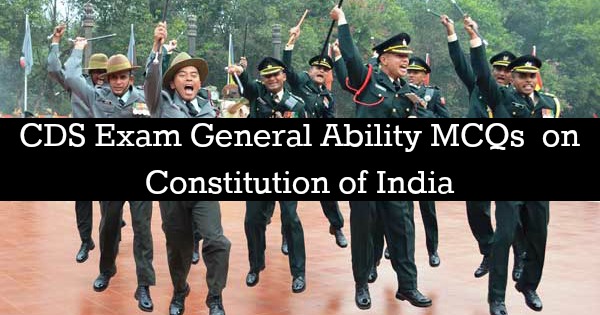 CDS Exam General Ability MCQs  on Constitution of India