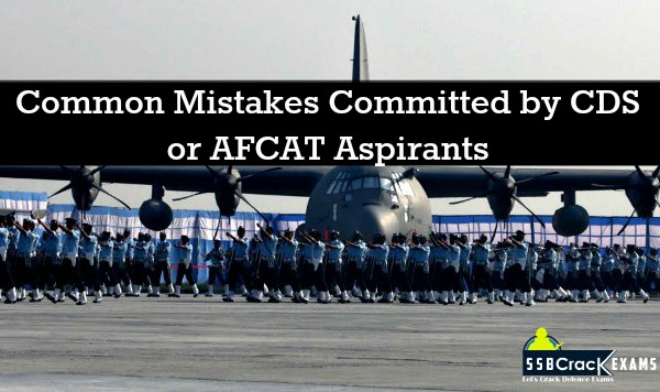 Common Mistakes Committed by CDS or AFCAT Aspirants