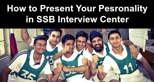 How to Present Your Pesronality in SSB Interview Center
