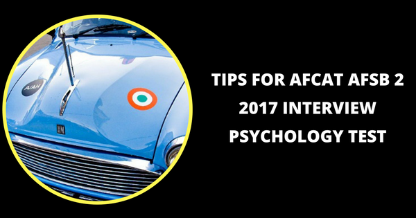 Tips for AFCAT AFSB 2 2017 Interview Psychology Test