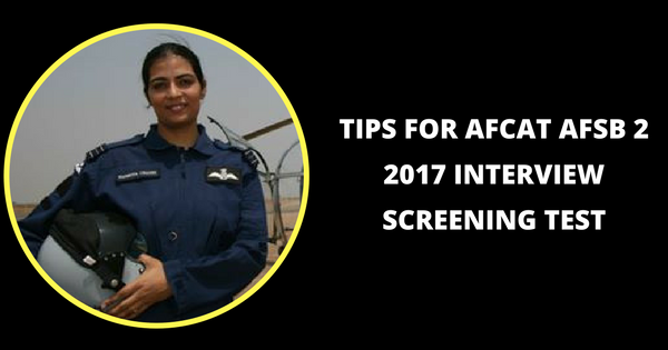 Tips for AFCAT AFSB 2 2017 Interview Screening Test