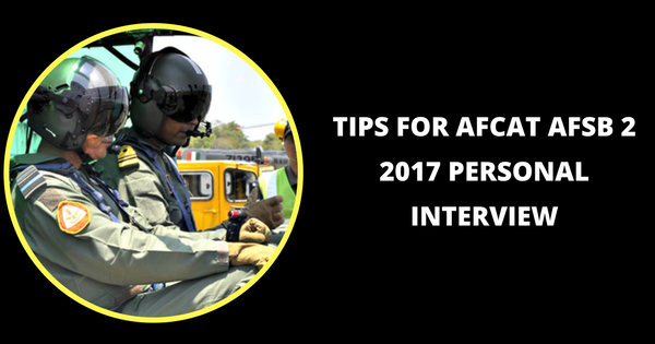 Tips for AFCAT AFSB 2 2017 Personal Interview