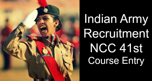 Indian Army Recruitment NCC 41st Course Entry