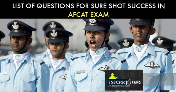 LIST OF QUESTIONS FOR SURE SHOT SUCCESS IN AFCAT EXAM