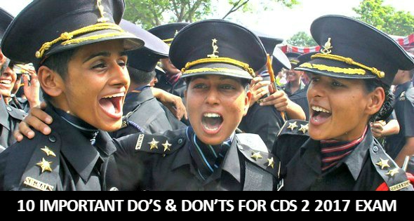 10 IMPORTANT DO’S DON’TS FOR CDS 2 2017 EXAM