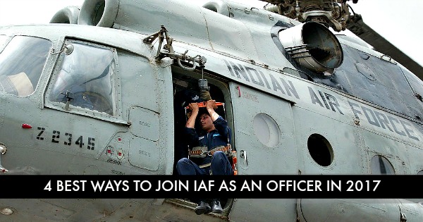 4 BEST WAYS TO JOIN IAF AS AN OFFICER IN 2017