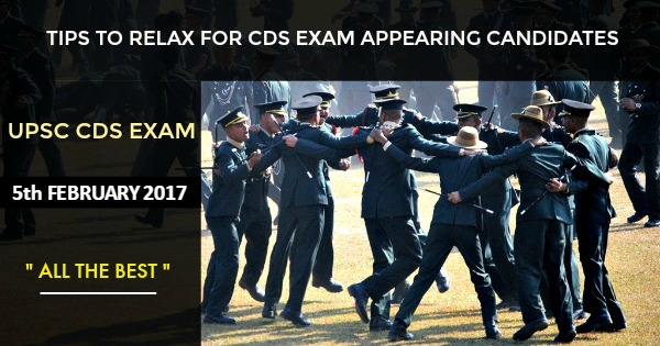 Tips to Relax for the CDS 2017 Exam Appearing Candidates