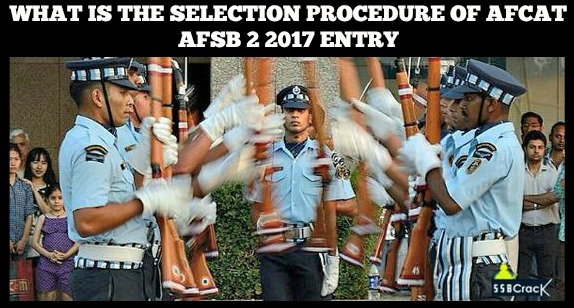What Is The Selection Procedure Of AFCAT AFSB 2 2017 Entry