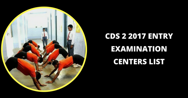 CDS 2 2017 Entry Examination Centers List