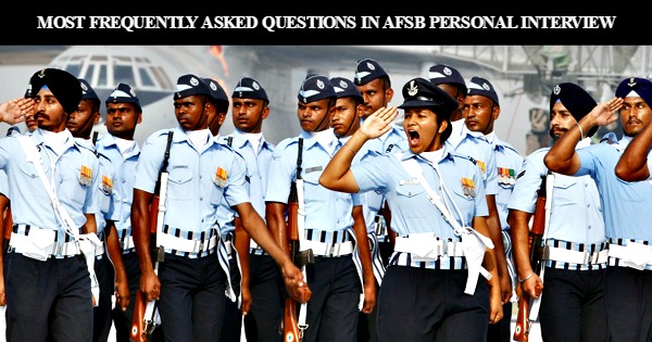MOST FREQUENTLY ASKED QUESTIONS IN AFSB PERSONAL INTERVIEW
