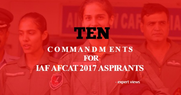 10 COMMANDMENTS FOR IAF AFCAT 2017 ASPIRANTS