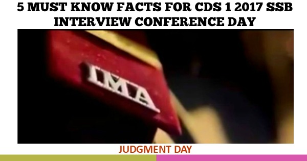 5 Must Know Facts For CDS 1 2017 SSB Interview Conference Day