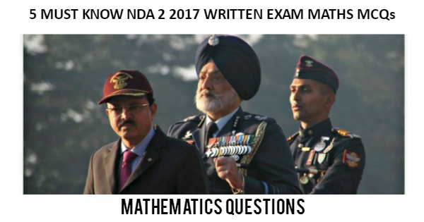 5 Must Know NDA 2 2017 Written Exam Maths MCQs