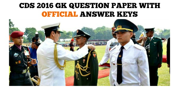 CDS 2016 GK Question Paper With Official Answer Keys