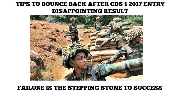 Tips To Bounce Back After CDS 1 2017 Entry Disappointing Result
