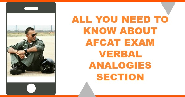 All You Need To Know About AFCAT Exam Verbal Analogies Section