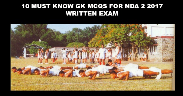 10 Must Know GK MCQs For NDA 2 2017 Written