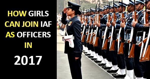 HOW GIRLS CAN JOIN IAF AS OFFICERS IN 2017