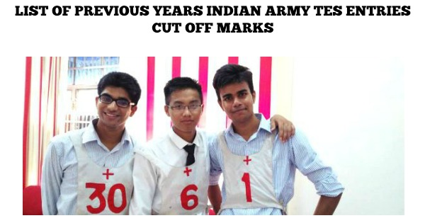 List of Previous Years Indian Army TES Entries Cut Off Marks