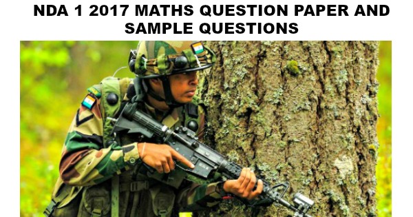 NDA 1 2017 Maths Question Paper and Sample Questions