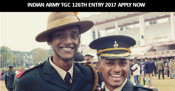 INDIAN ARMY TGC 126TH ENTRY 2017 APPLY NOW