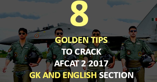 GOLDEN TIPS TO CRACK AFCAT 2 2017 GK AND ENGLISH SECTION