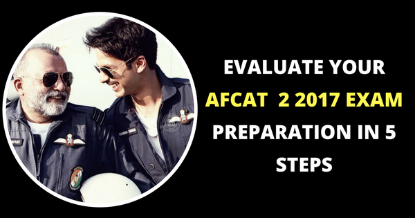 Evaluate Your AFCAT  2 2017 Exam Preparation in 5 Steps