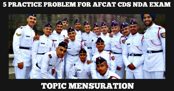 5 Practice Problem for AFCAT CDS NDA Exam Topic Mensuration