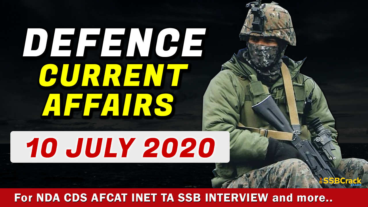 10 July 2020 Defence Current Affairs