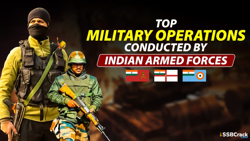 Top Military Operations Conducted By Indian Armed Forces