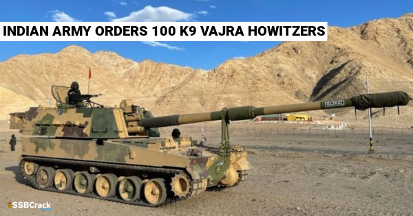 indian army to order 100 k9 vajra howitzers amidst tensions with china