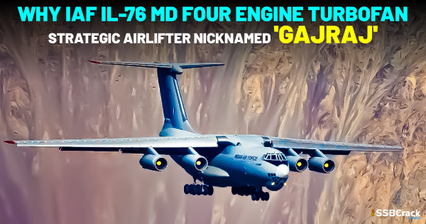 Why IAF IL 76 MD four engine turbofan strategic airlifter nicknamed Gajraj 1
