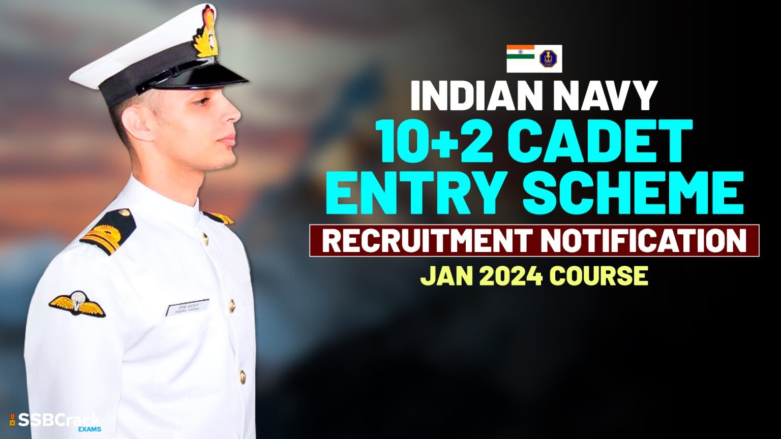 Indian Navy 10+2 Cadet Entry Scheme Jan 2024 Course LAST DATE: 30 JUNE