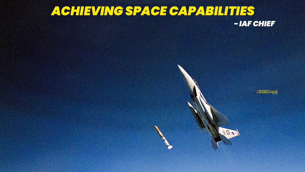 Indian Air Force Expanding Space Capabilities IAF Chief