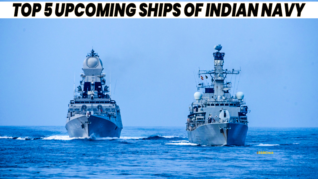 Top 5 Upcoming Ships and Vessels of Indian Navy Full List 2