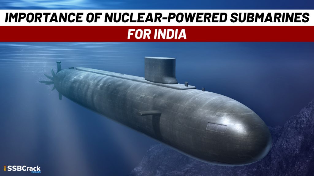 Importance Of Nuclear Powered Submarines For India