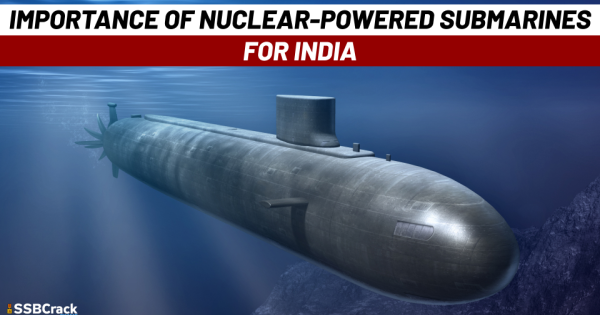 Importance of Nuclear Powered Submarines for India