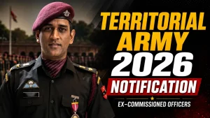 Territorial Army Notification 2026 for Ex-Commissioned Officers: Eligibility, Selection Process, Dates and Application Form